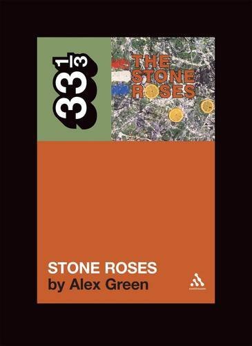 Alex Green/Stone Roses’ Stone Roses@33 1/3