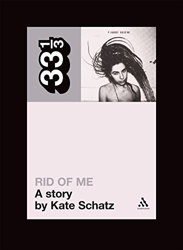 Kate Schatz/Pj Harvey's Rid Of Me: Short Stories@33 1/3