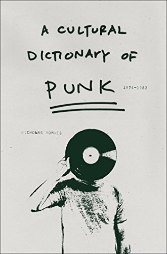 Nicholas Rombes A Cultural Dictionary Of Punk 1974 1982 