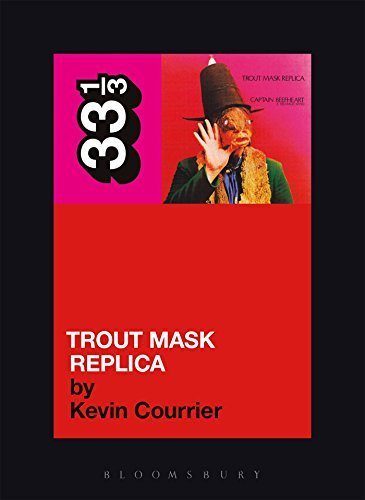 Kevin Courrier/Captain Beefheart's Trout Mask Replica@33 1/3
