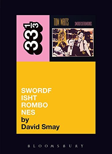 David Smay/Tom Waits' Swordfishtrombones@33 1/3