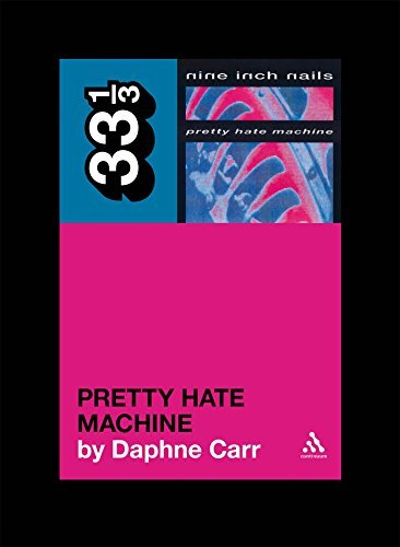 Daphne Carr/Nine Inch Nails' Pretty Hate Machine@33 1/3