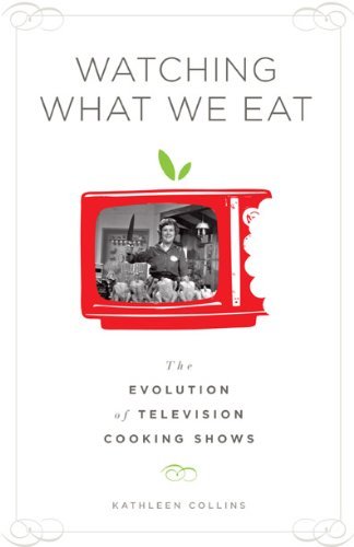 Kathleen Collins/Watching What We Eat@The Evolution Of Television Cooking Shows