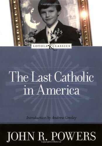 John R. Powers Last Catholic In America The 