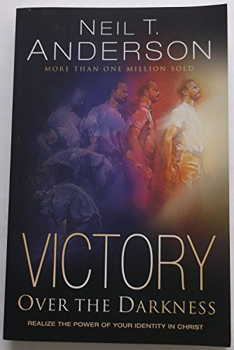 Neil T. Anderson Victory Over The Darkness Realize The Power Of Your Identity In Christ 0002 Edition;anniversary 