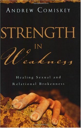 Andrew Comiskey/Strength in Weakness