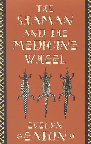 Evelyn Eaton/Shaman & The Medicine Wheel (Quest Books)