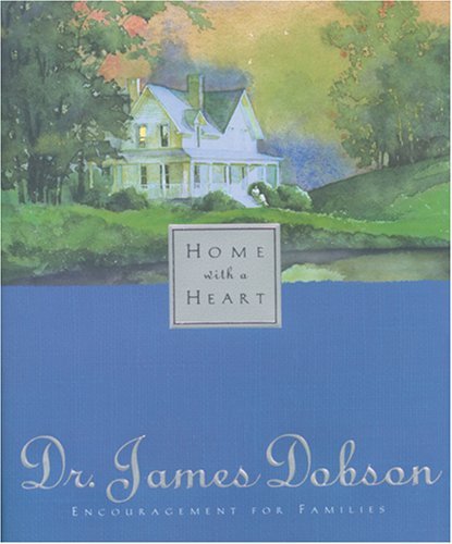 James C. Dobson/Home With A Heart