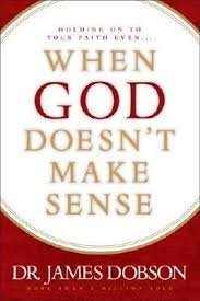 James C. Dobson When God Doesn't Make Sense 