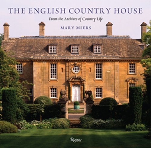 Mary Miers The English Country House From The Archives Of Country Life 
