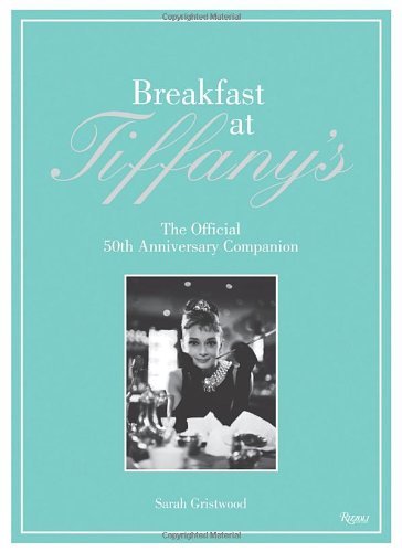 Sarah Gristwood Breakfast At Tiffany's The Official 50th Anniversary Companion 