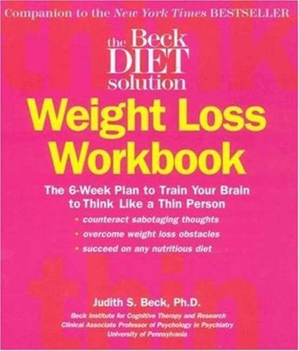 Judith S. Beck/The Beck Diet Solution Weight Loss Workbook@1 Workbook