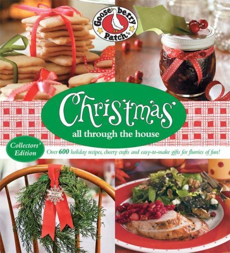 Gooseberry Patch Christmas All Through The House Over 600 Holiday Recipes Cheery Crafts And Easy Collectors' 