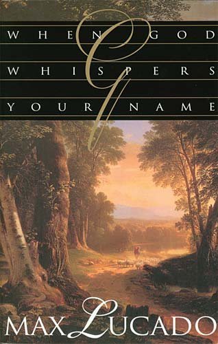 max Lucado/When God Whispers Your Name
