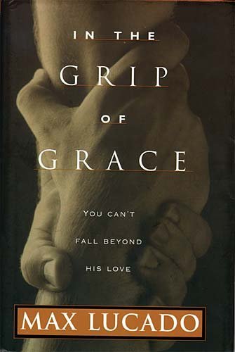 Max Lucado/In The Grip Of Grace