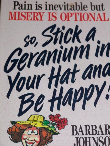 Barbara Johnson/Stick A Geranium In Your Hat And Be Happy!