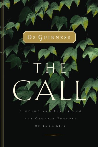 Os Guinness/The Call@Finding and Fulfilling the Central Purpose of You