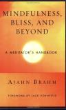 Brahm Mindfulness Bliss And Beyond A Meditator's Handbook 