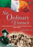 Sinead Mccoole No Ordinary Women Irish Female Activists In The Revolutionary Years 0002 Edition; 
