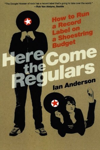 Ian Anderson/Here Come The Regulars@How To Run A Record Label On A Shoestring Budget