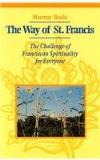 Murray Bodo Way Of St. Francis The The Challenge Of Franciscan Spirituality For Ever 