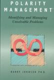 Barry Johnson Polarity Management Identifying And Managing Unsolvable Problems 