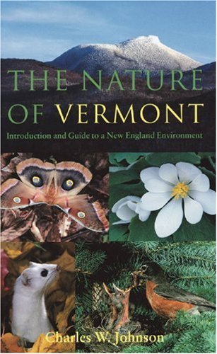 Charles W. Johnson The Nature Of Vermont Introduction And Guide To A New England Environme 