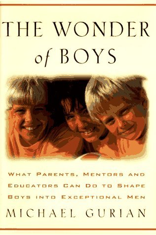 Michael Gurian/Wonder Of Boys@What Parents Mentors & Educators Can Do To