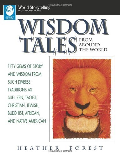 Heather Forest/Wisdom Tales from Around the World@ Fifty Gems of Story and Wisdom from Such Diverse