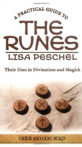 Lisa Peschel/A Practical Guide To The Runes@Their Uses In Divination And Magic