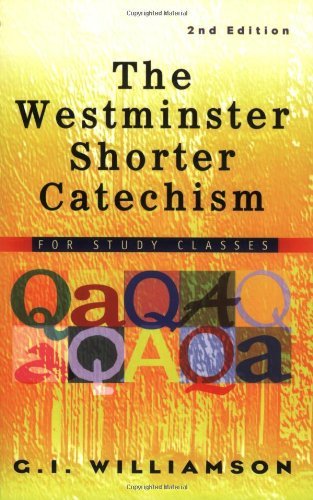 G. I. Williamson The Westminster Shorter Catechism For Study Classes 0002 Edition; 