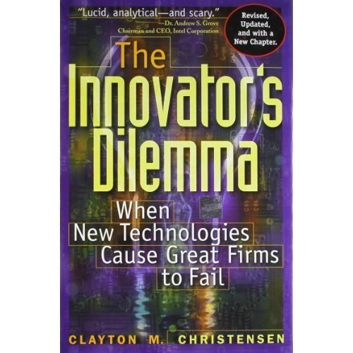 Clayton M. Christensen The Innovator's Dilemma When New Technologies Cause Great Firms To Fall 