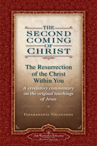 Paramahansa Yogananda/The Second Coming of Christ, Volumes I & II@ The Resurrection of the Christ Within You: A Reve