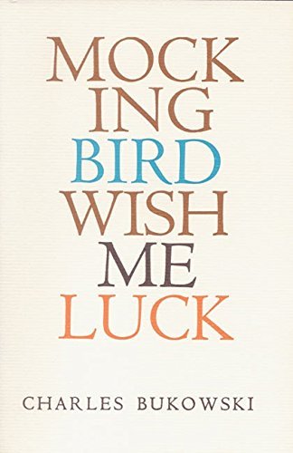 Charles Bukowski/Mockingbird Wish Me Luck