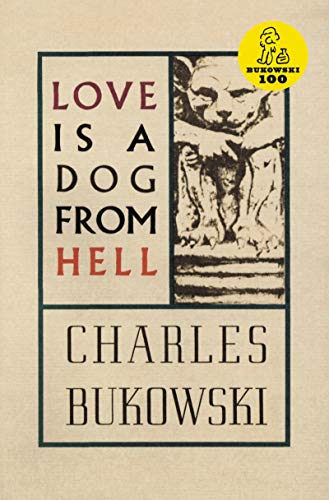 Charles Bukowski/Love Is a Dog from Hell@Ecco