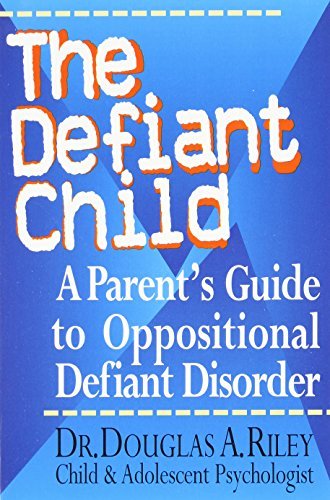 Douglas a. Riley/The Defiant Child@ A Parent's Guide to Oppositional Defiant Disorder