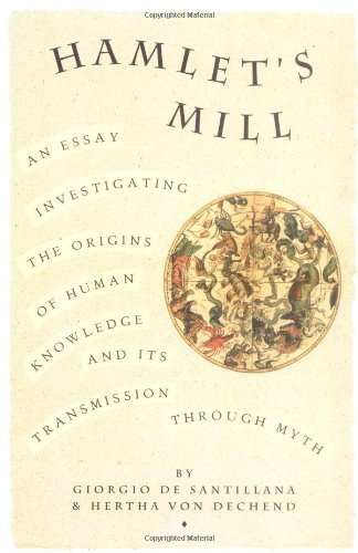 Giorgio de Santillana/Hamlet's Mill@ An Essay Investigating the Origins of Human Knowl