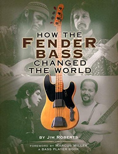 Jim Roberts/How the Fender Bass Changed the World