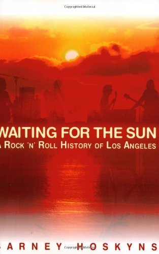 Barney Hoskyns Waiting For The Sun A Rock & Roll History Of Los Angeles Revised 