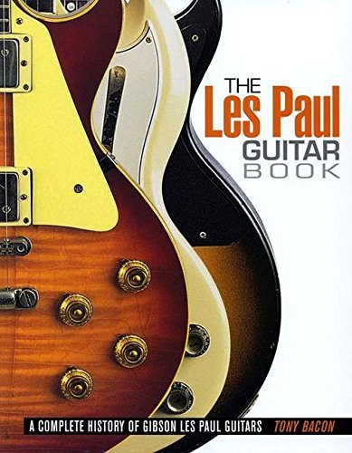 Tony Bacon The Les Paul Guitar Book 