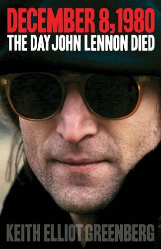Keith Elliot Greenberg/December 8, 1980@ The Day John Lennon Died