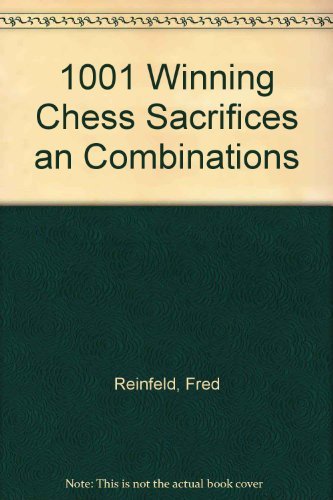 Fred Reinfeld 1001 Winning Chess Sacrifices And Combinations 