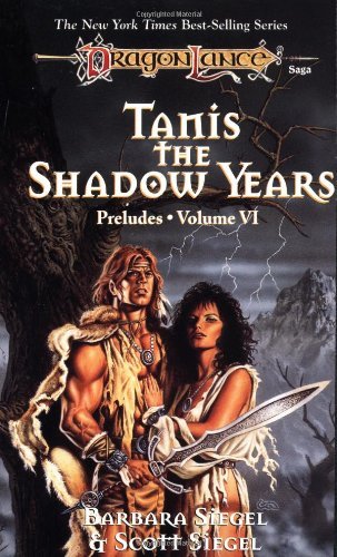 Barbara Siegel/Tanis, The Shadow Years (Dragonlance: Preludes) (V