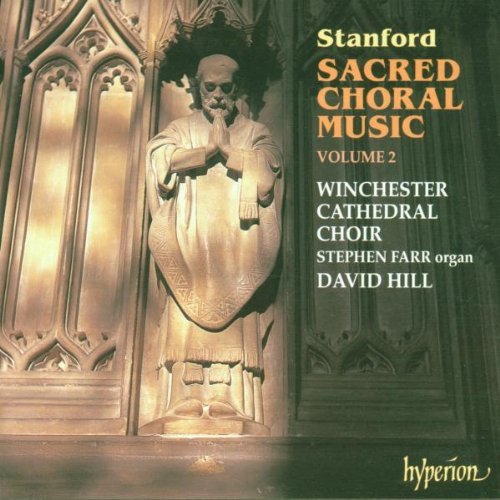 C.V. Stanford/Vol. 2-Sacred Choral Music@Hill*david (Org)@Winchester Cathedral Choir