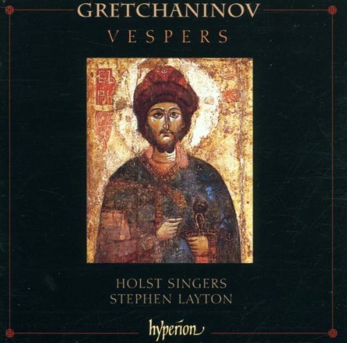 A. Gretchaninov/Vespers@Layton/Holst Singers