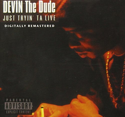 Devin The Dude Just Tryin' Ta Live Explicit Version 