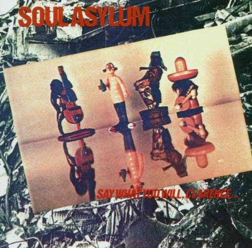 Soul Asylum Say What You Will Clarence 