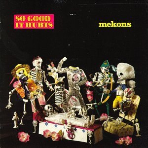 Mekons/So Good It Hurts