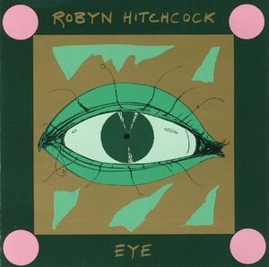 Robyn Hitchcock/Eye