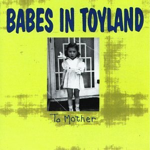Babes In Toyland To Mother 